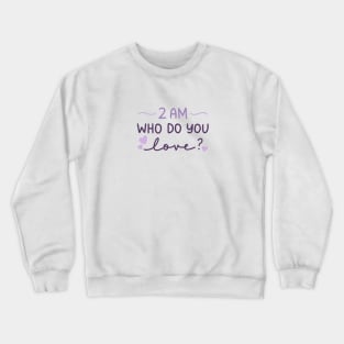 Who Do You Love? Crewneck Sweatshirt